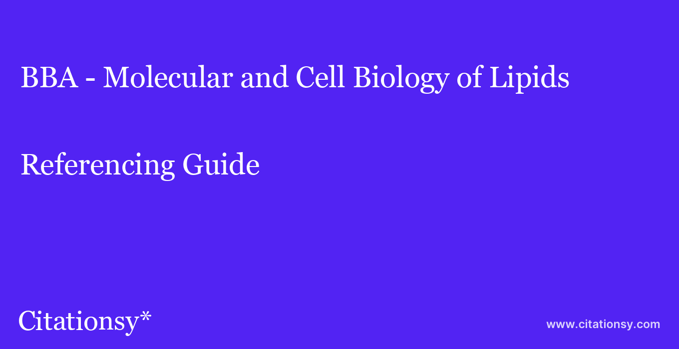 cite BBA - Molecular and Cell Biology of Lipids  — Referencing Guide